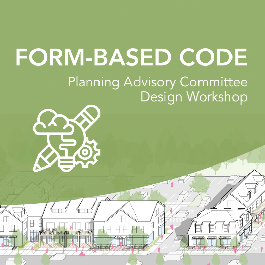 Form Based Code Planning Advisory Committee Design Workshop